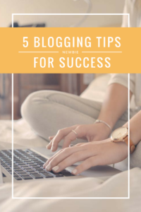 5 Newbie Blogging Tips for Success -Scribbles & Musings