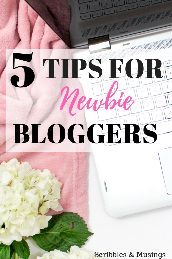 5 Blogging Tips for Newbie Bloggers