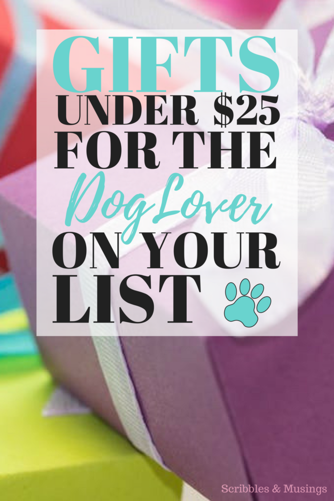 Gifts for under $25 for the dog lover on your list - Scribbles & Musings